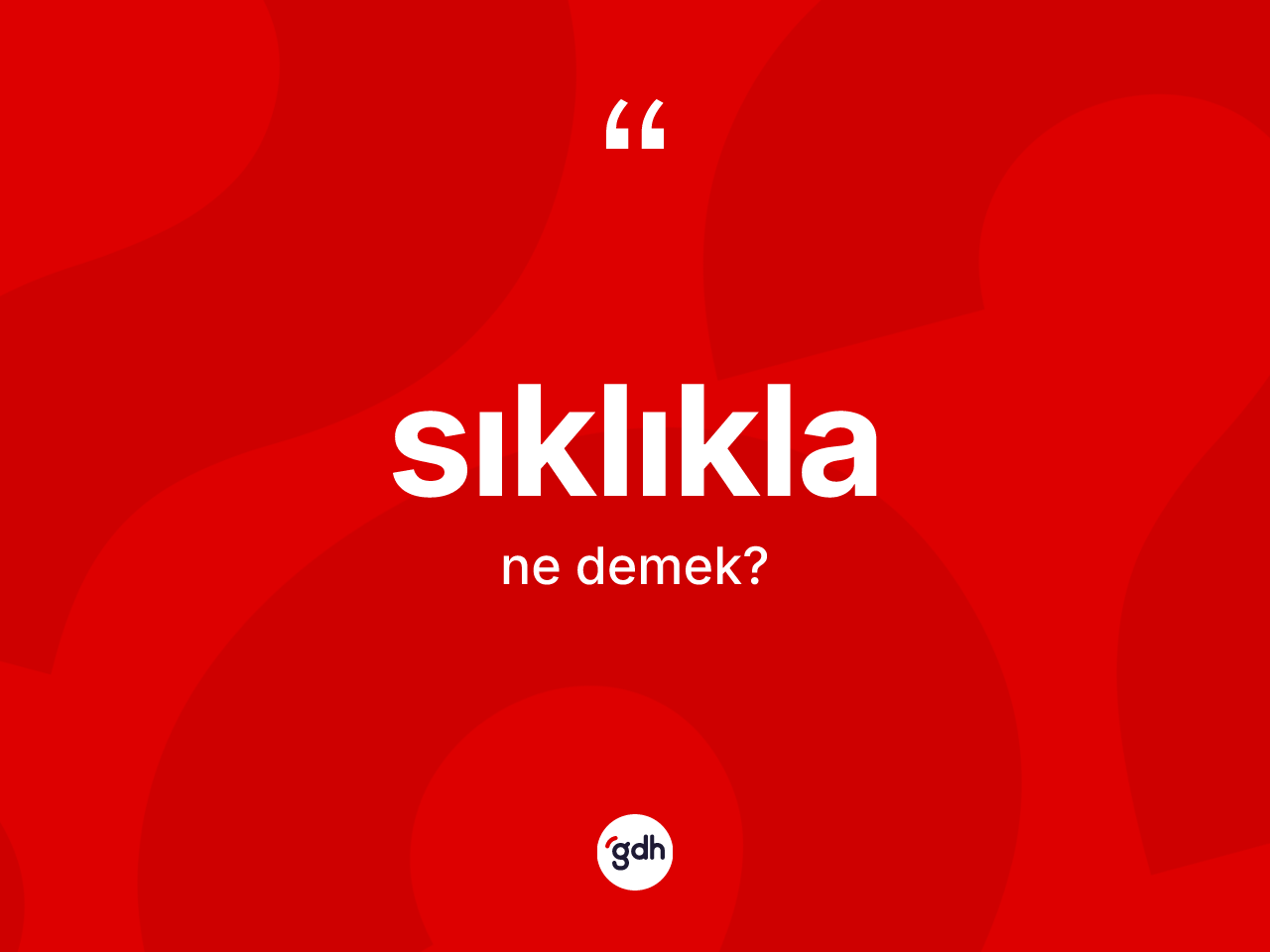 Sıklıkla kelimesi nedir? Sıklıklanın TDK'ya göre anlamı nedir?