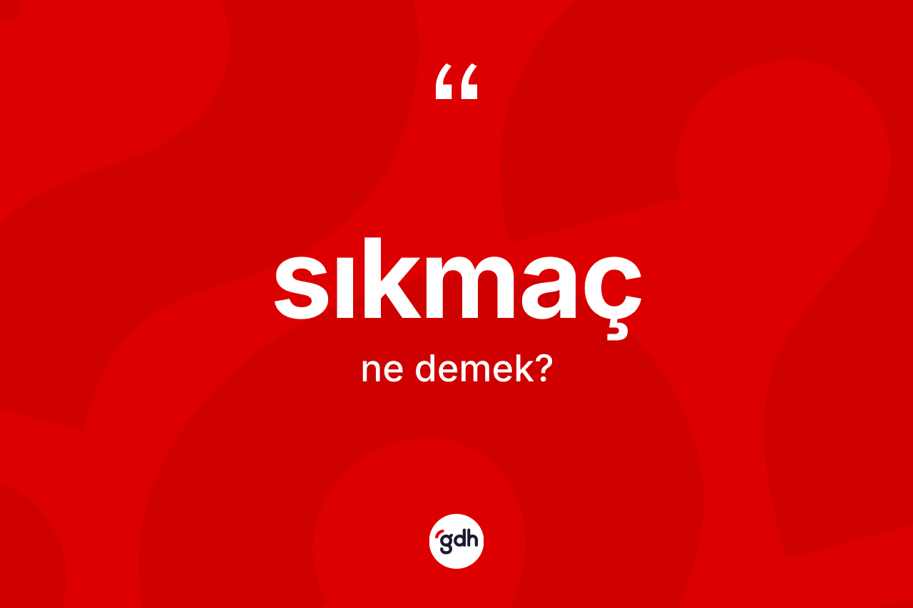 Sıkmaç kelimesi ne demek? Sıkmacın kısaca tanımı nedir?