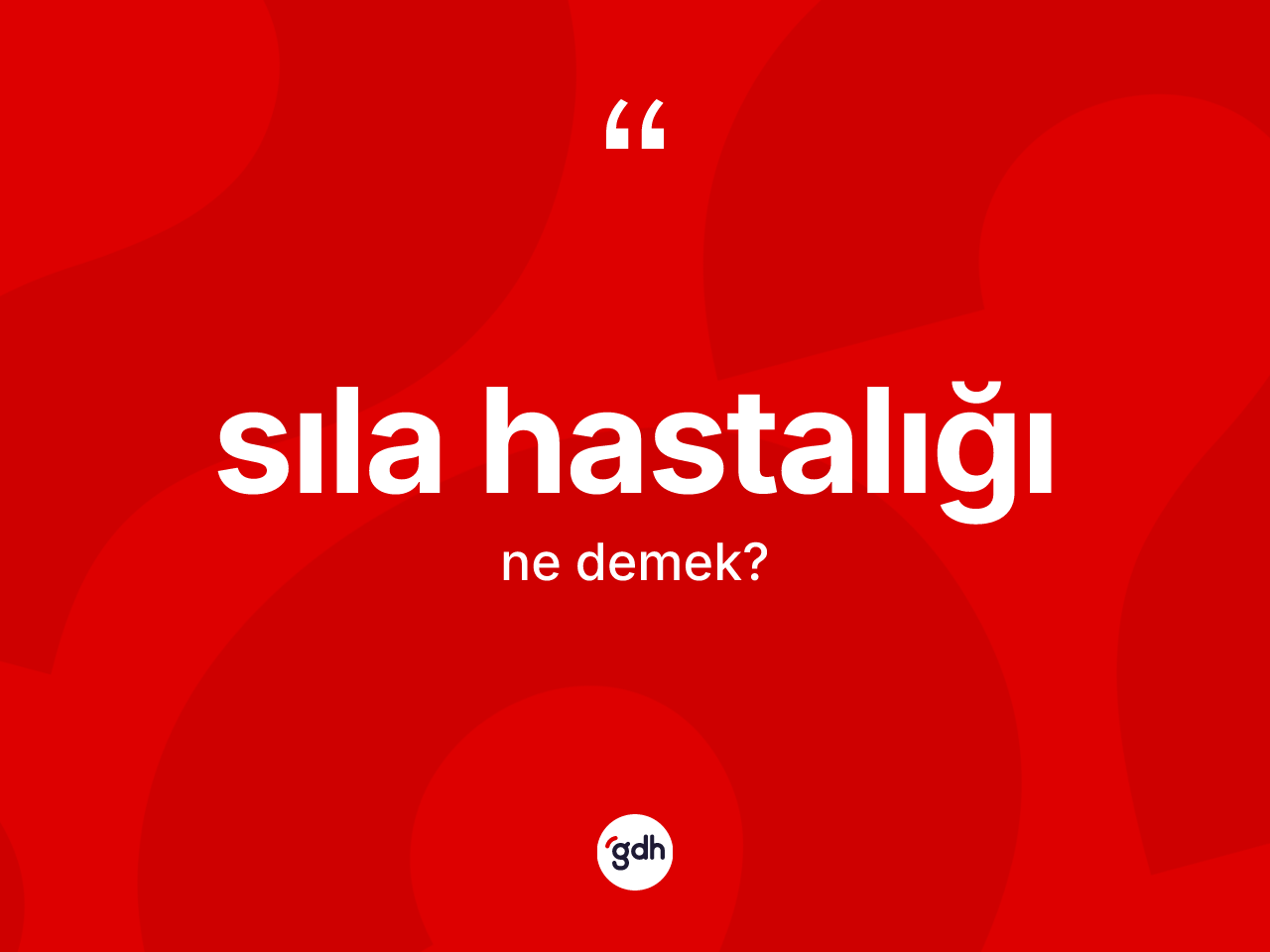 Sıla hastalığı kelimesinin sözlükteki tanımı nedir? Sıla hastalığı kelimesinin TDK anlamı nedir?