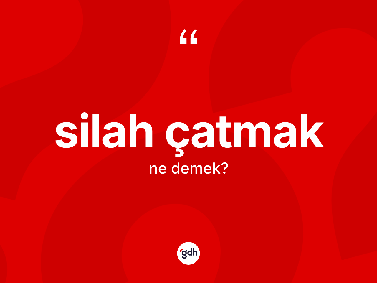 Silah çatmak ifadesinin kısaca anlamı nedir? Silah çatmak ifadesinin TDK açıklaması nedir?