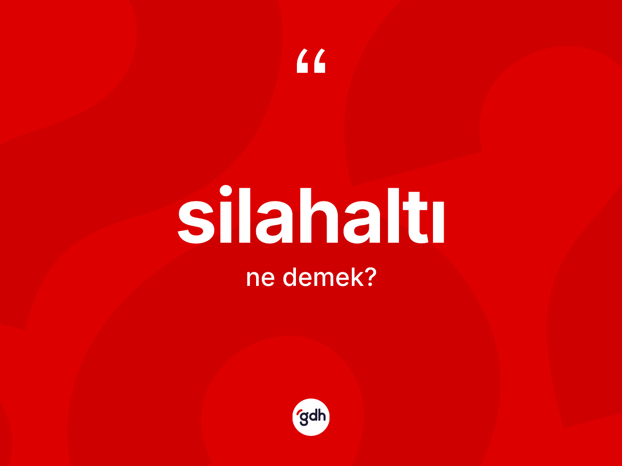 Silahaltı kelimesi ne demek? Silahaltının TDK'ya göre anlamı nedir?