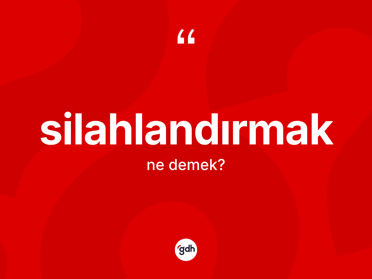 Silahlandırmak ne demek? Silahlandırmağın halk arasındaki kullanımı nasıldır?