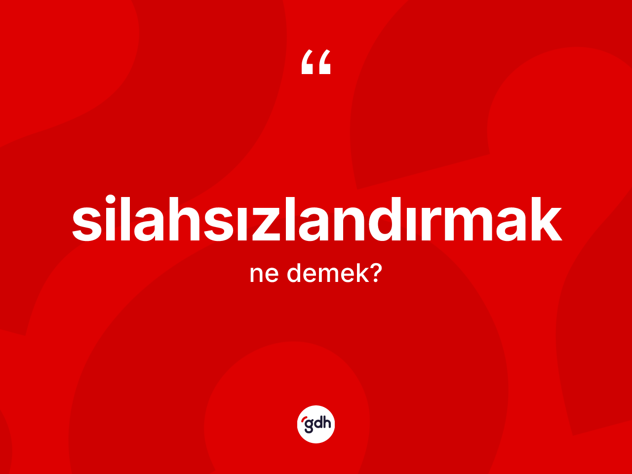 Silahsızlandırmak ne demek? Silahsızlandırmak kelimesinin TDK'ya göre açıklaması nedir?