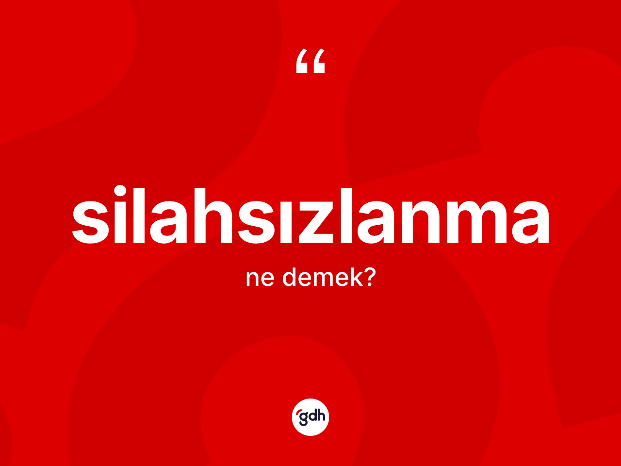 Silahsızlanma ne demek? Silahsızlanmanın TDK'ya göre anlamı nedir?
