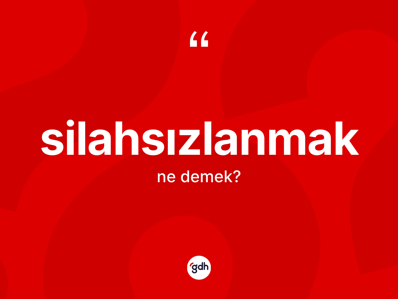 Silahsızlanmak kelimesinin anlamı nedir? Silahsızlanmağın TDK'ya göre anlamı nedir?