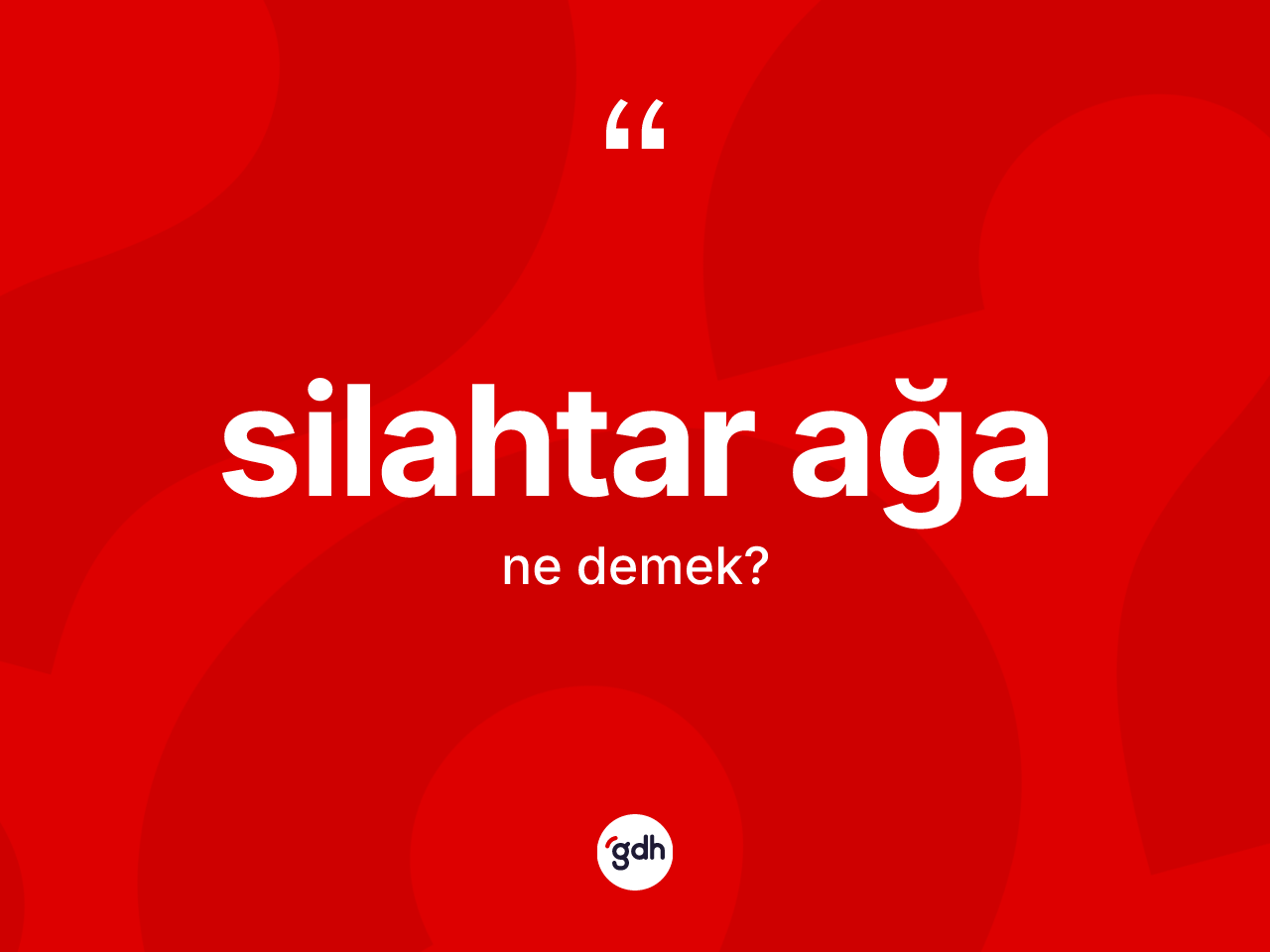 Silahtar ağa kelimesi ne demek? Silahtar ağanın halk arasındaki kullanımı nasıldır?