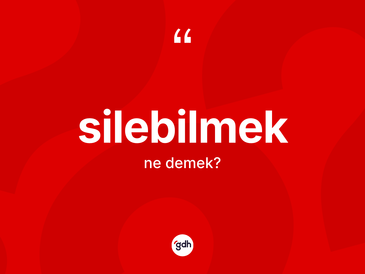 Silebilmek kelimesinin anlamı nedir? Silebilmeğin TDK'ya göre anlamı nedir?