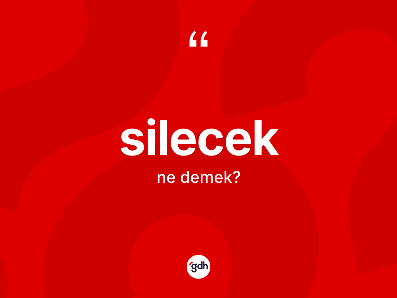 Silecek kelimesinin tanımı nedir? Sileceğin halk arasındaki kullanımı nasıldır?