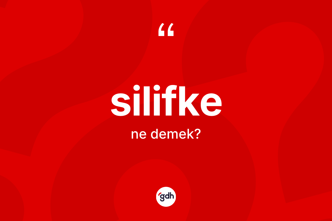 Silifke kelimesinin sözlükteki tanımı nedir? Silifke'nin TDK'ya göre anlamı nedir?