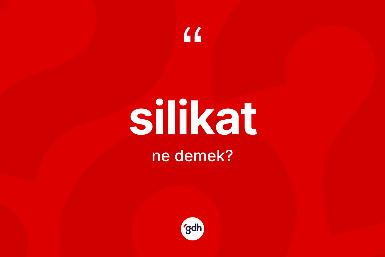 Silikat ne anlama gelir? Silikatın halk arasındaki kullanımı nasıldır?