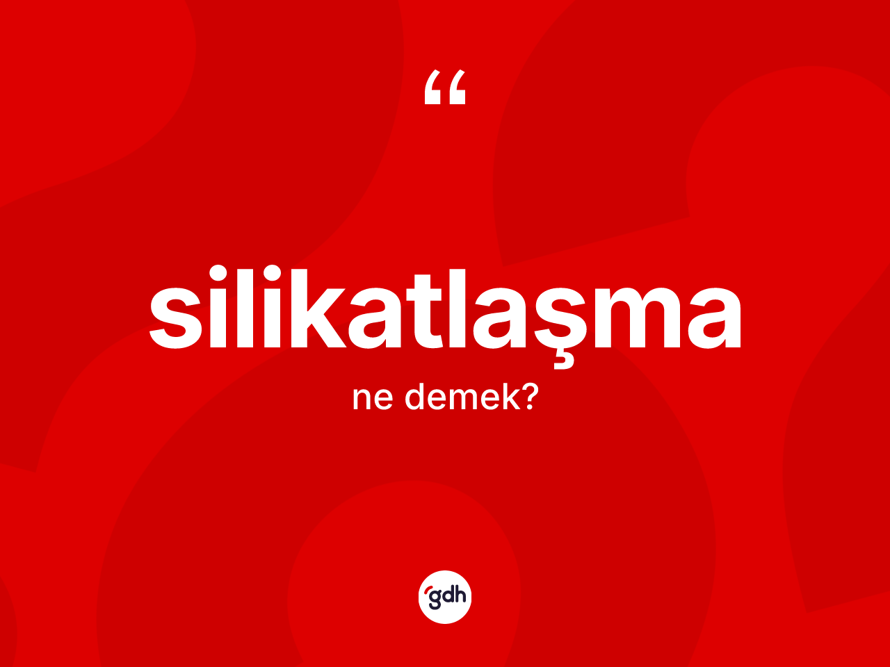 Silikatlaşma kelimesinin tanımı nedir? Silikatlaşmanın TDK'ya göre anlamı nedir?