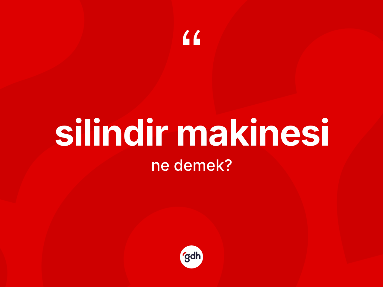 Silindir makinesi ne anlama gelir? Silindir makinesinin kısaca tanımı nedir?