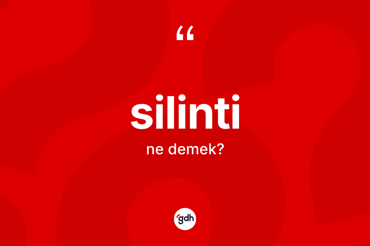 Silinti kelimesinin sözlükteki tanımı nedir? Silinti kelimesinin TDK'ya göre açıklaması nedir?