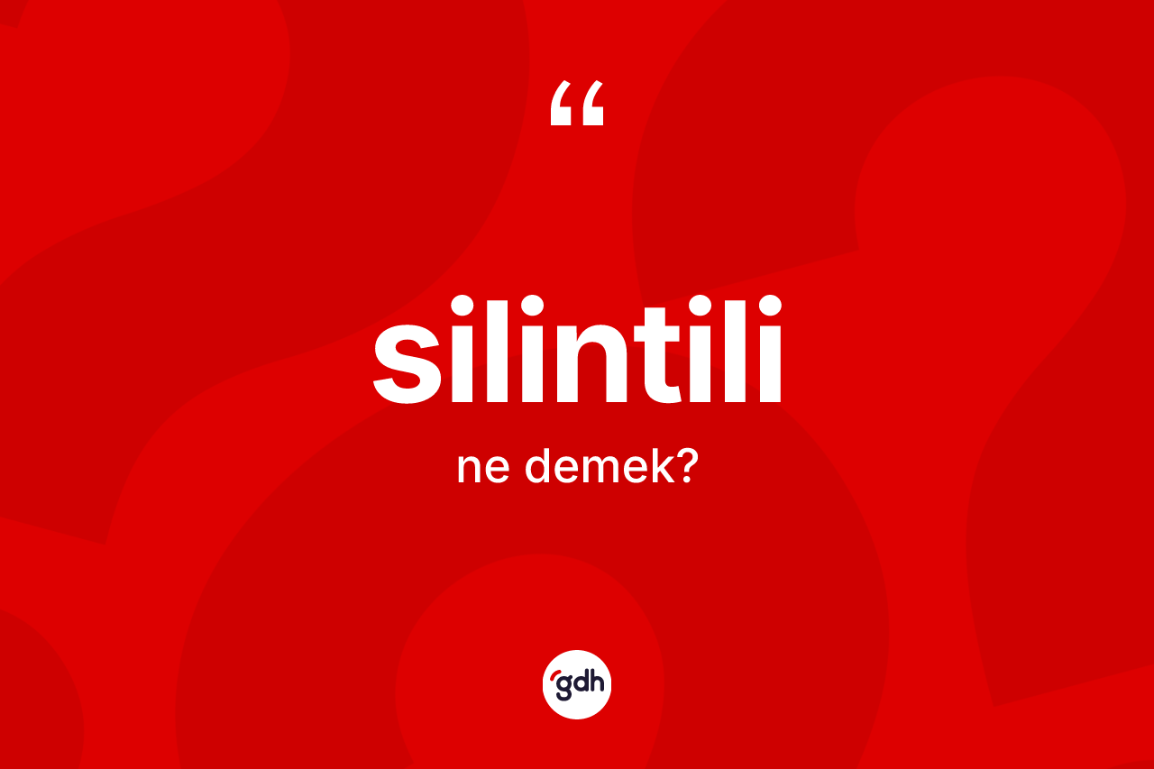 Silintili kelimesinin tanımı nedir? Silintilinin kısaca tanımı nedir?