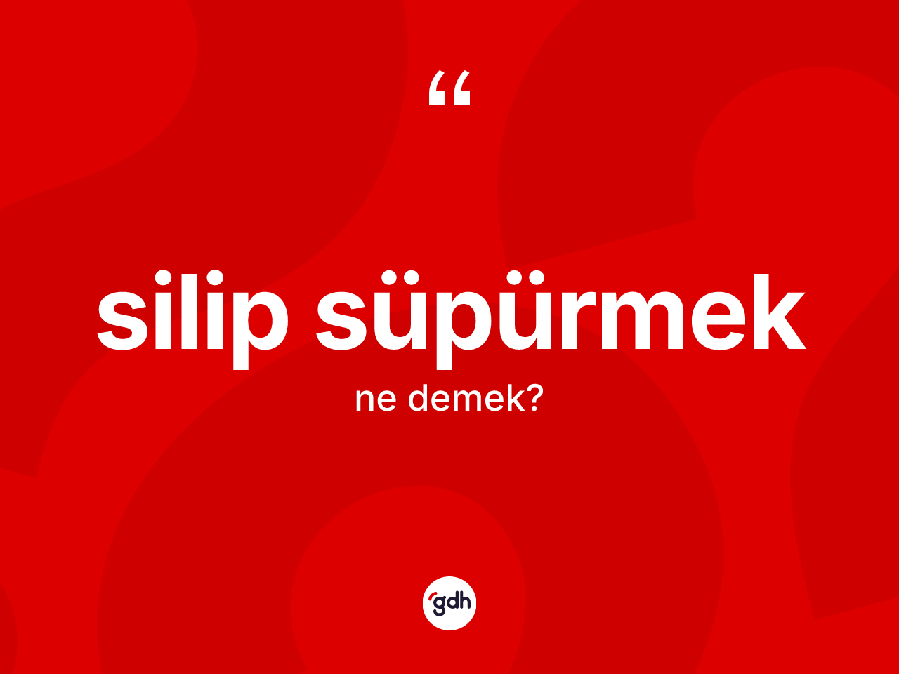 Silip süpürmek ifadesinin kısaca anlamı nedir? Silip süpürmek sözünün TDK anlamı nedir?