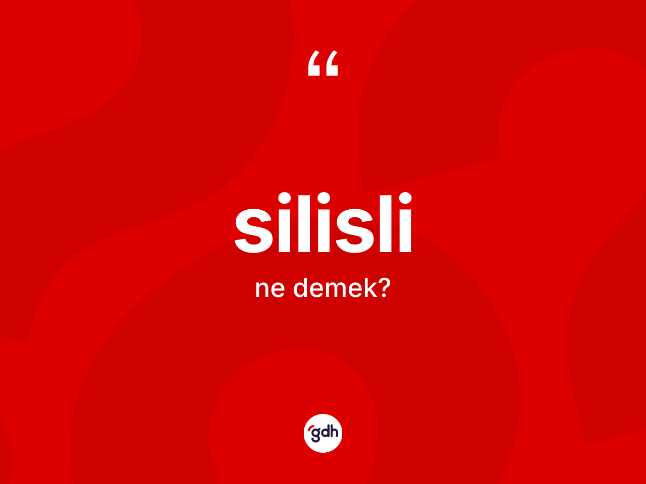 Silisli kelimesi ne anlama gelir? Silislinin halk arasındaki kullanımı nasıldır?