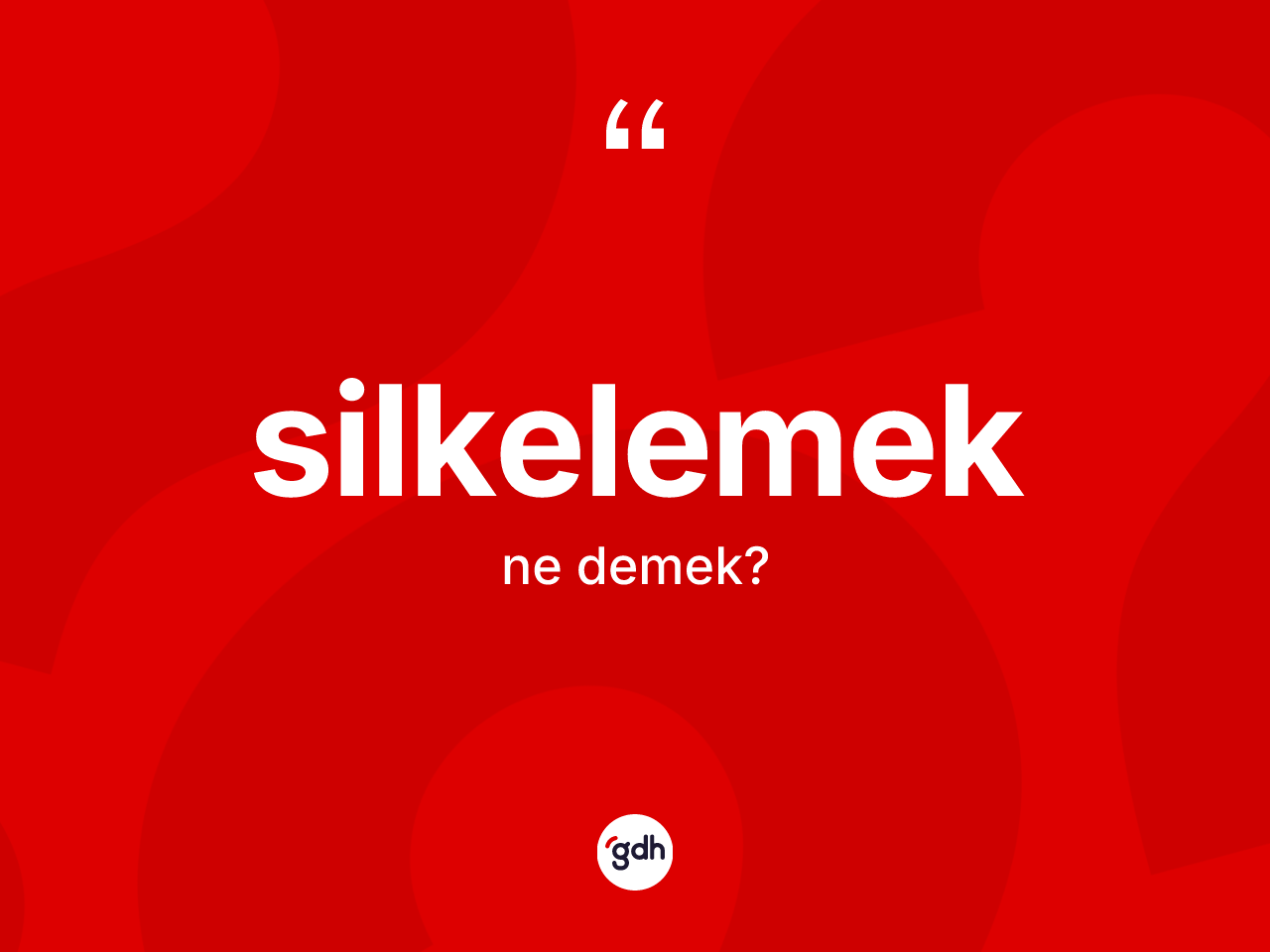Silkelemek kelimesi nedir? Silkelemeğin TDK'ya göre anlamı nedir?