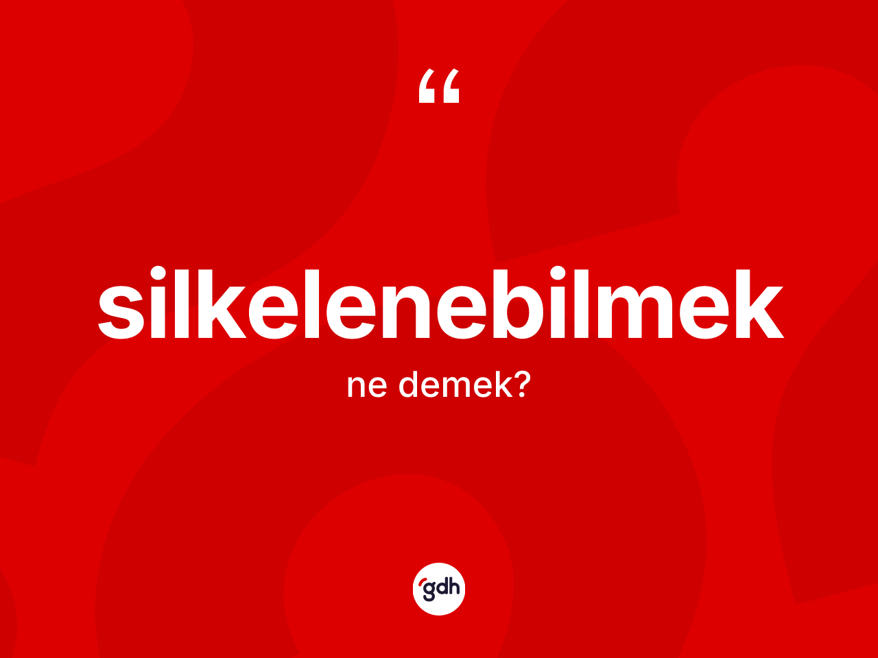 Silkelenebilmek kelimesinin tanımı nedir? Silkelenebilmek kelimesinin kaç farklı anlamı var?