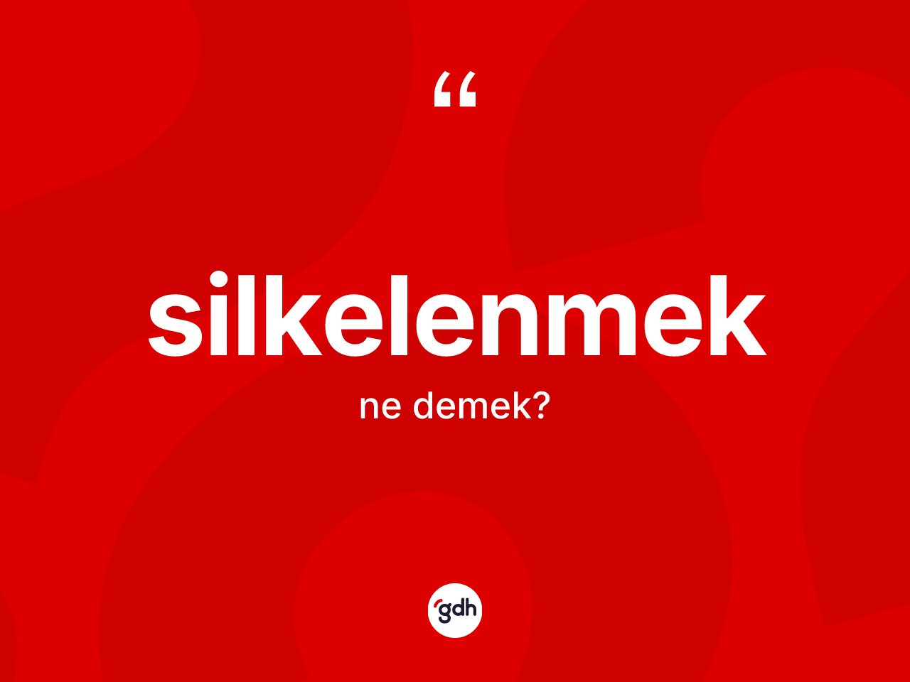 Silkelenmek kelimesinin sözlükteki tanımı nedir? Silkelenmeğin TDK'ya göre anlamı nedir?
