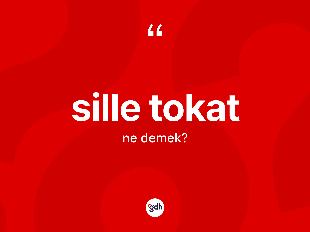 Sille tokat nedir? Sille tokatın TDK'ya göre anlamı nedir?