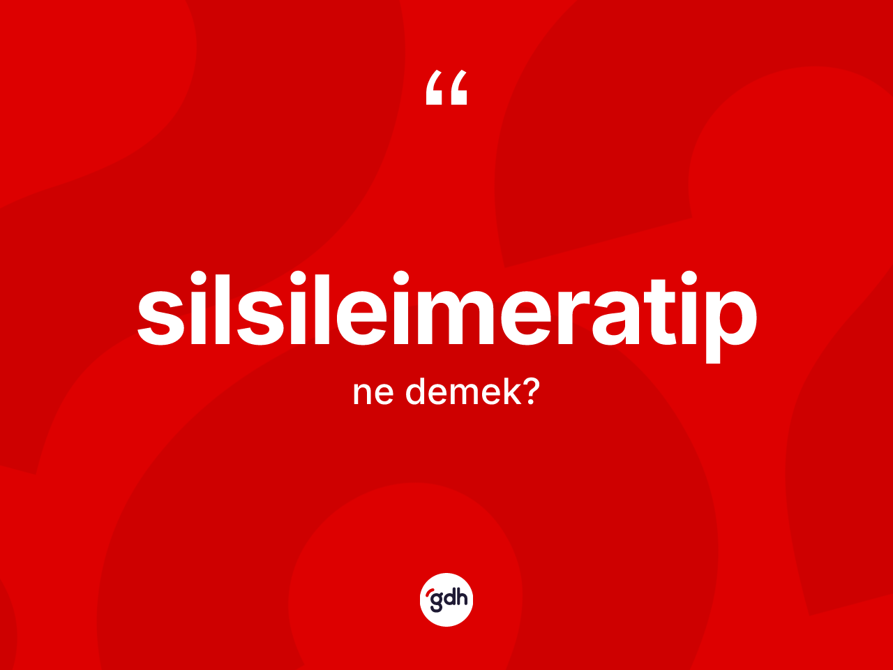 Silsileimeratip kelimesinin anlamı nedir? Silsileimeratip kelimesinin özellikleri nelerdir?