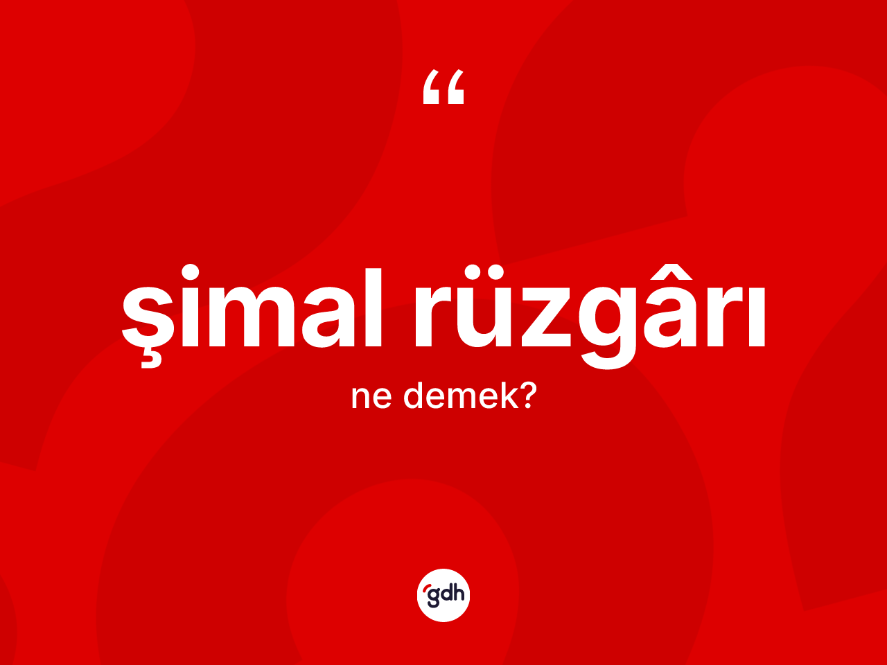 Şimal rüzgârı kelimesinin tanımı nedir? Şimal rüzgârının TDK'ya göre anlamı nedir?
