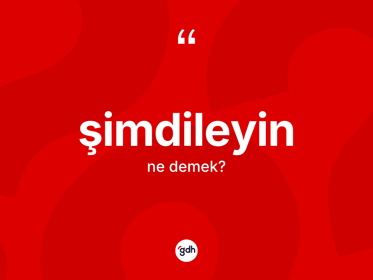 Şimdileyin kelimesinin anlamı nedir? Şimdileyin kelimesinin TDK'ya göre açıklaması nedir?