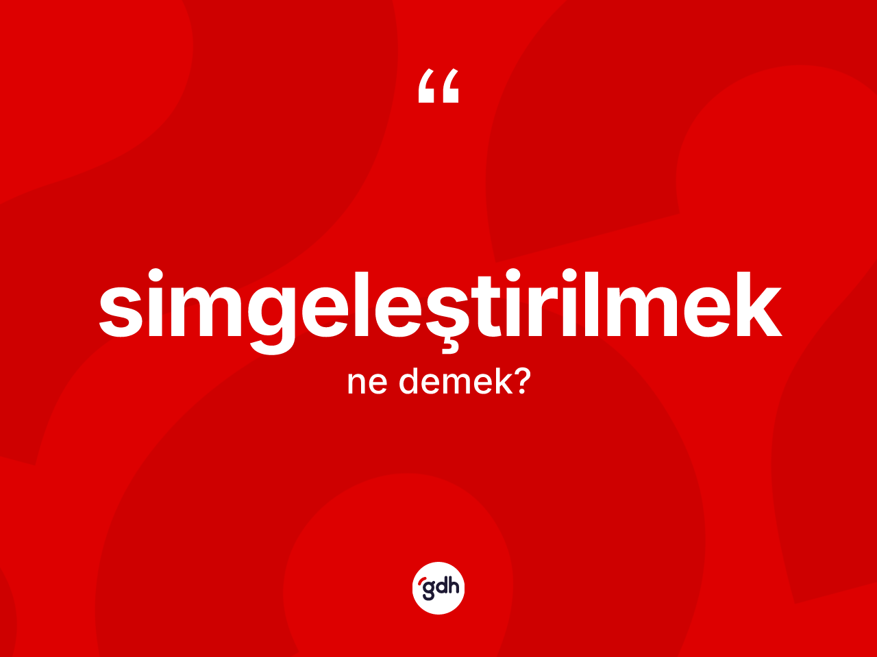 Simgeleştirilmek ne anlama gelir? Simgeleştirilmeğin halk arasındaki kullanımı nasıldır?