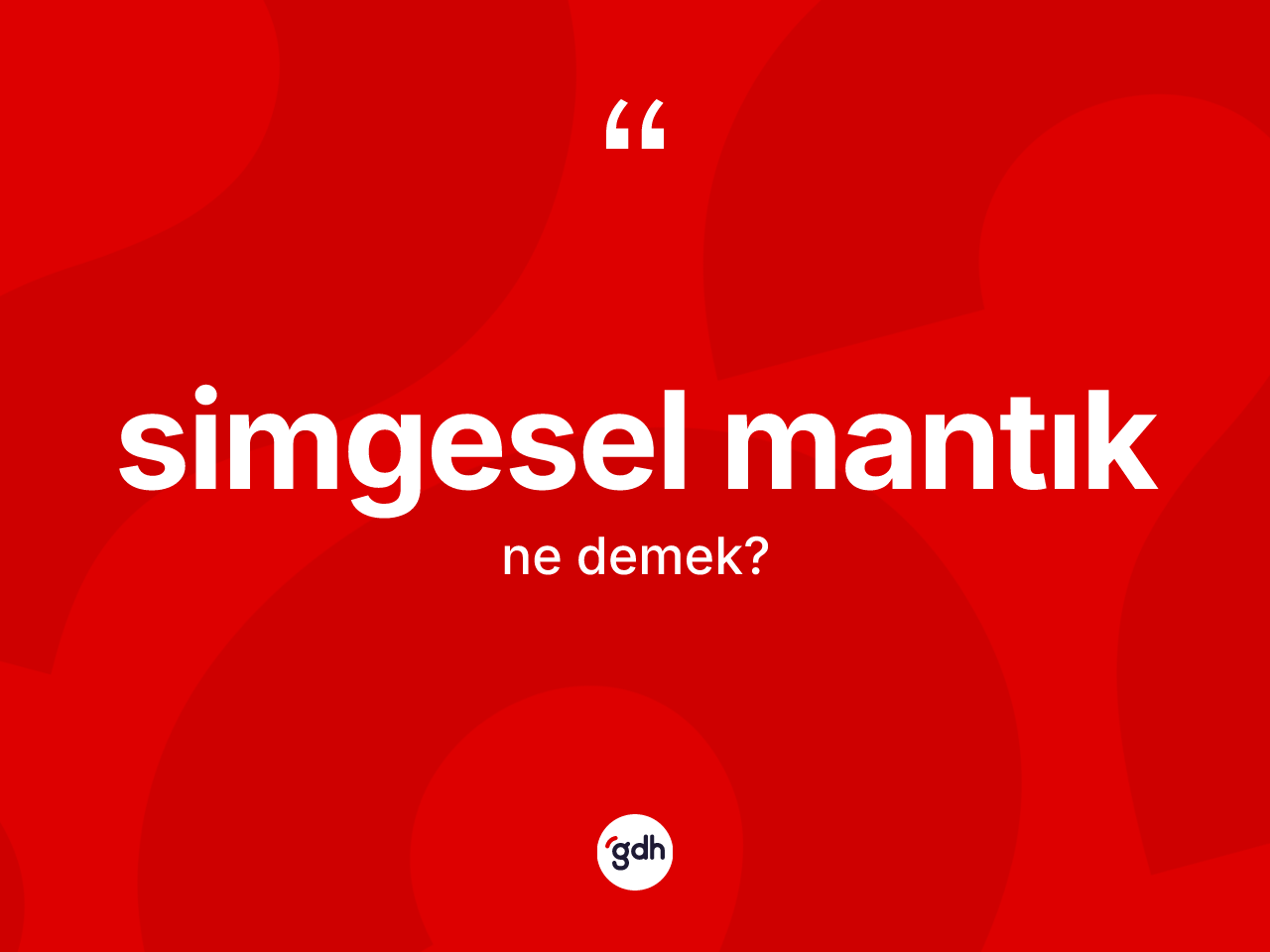 Simgesel mantık kelimesi ne demek? Simgesel mantık kelimesinin kaç farklı anlamı var?