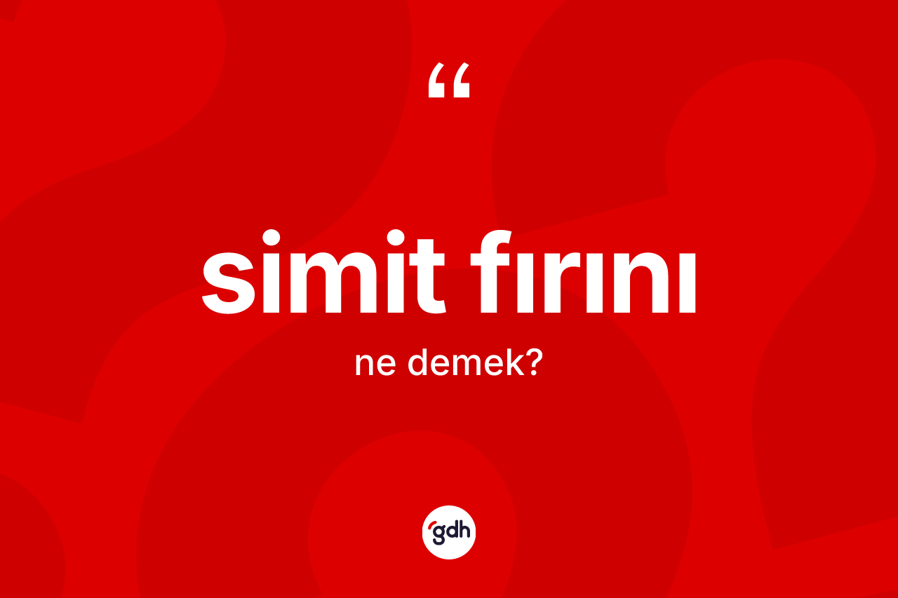 Simit fırını ne demek?