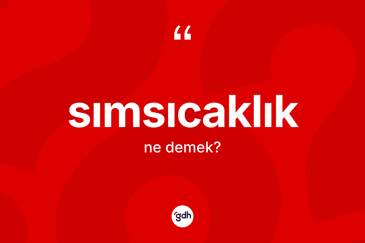Sımsıcaklık nedir?