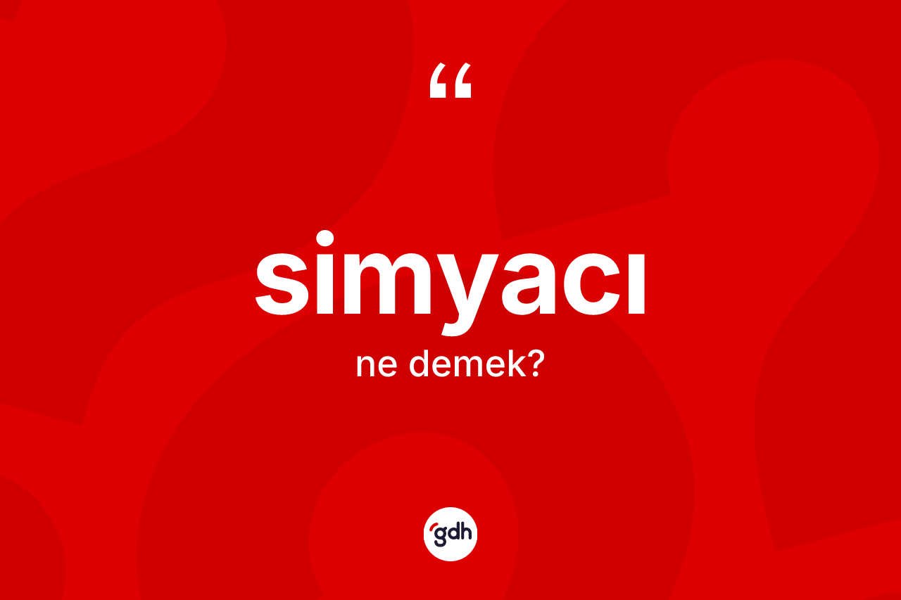 Simyacı kelimesinin sözlükteki tanımı nedir? Simyacının TDK'ya göre anlamı nedir?