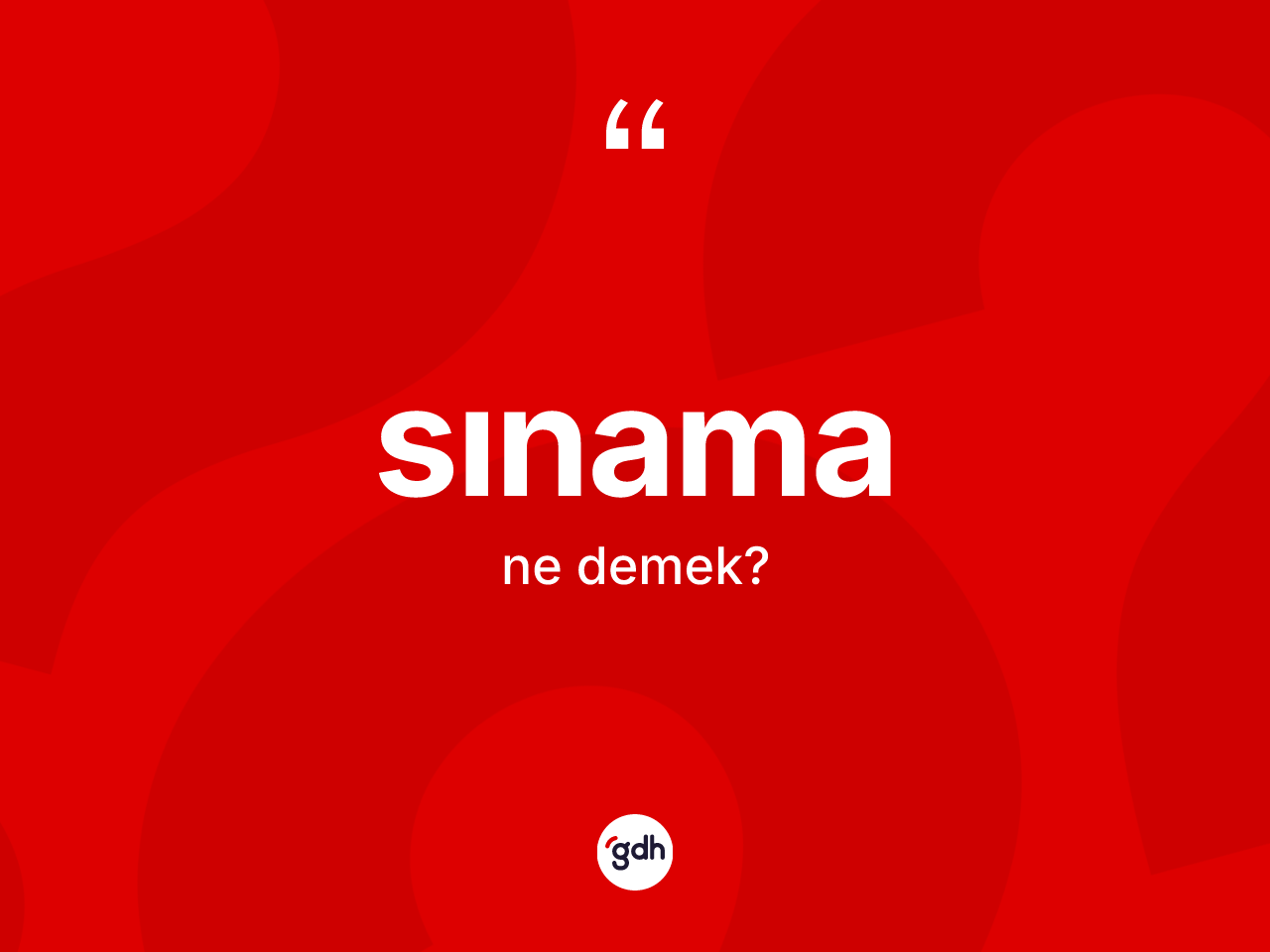 Sınama kelimesi ne anlama gelir? Sınamanın TDK'ya göre anlamı nedir?