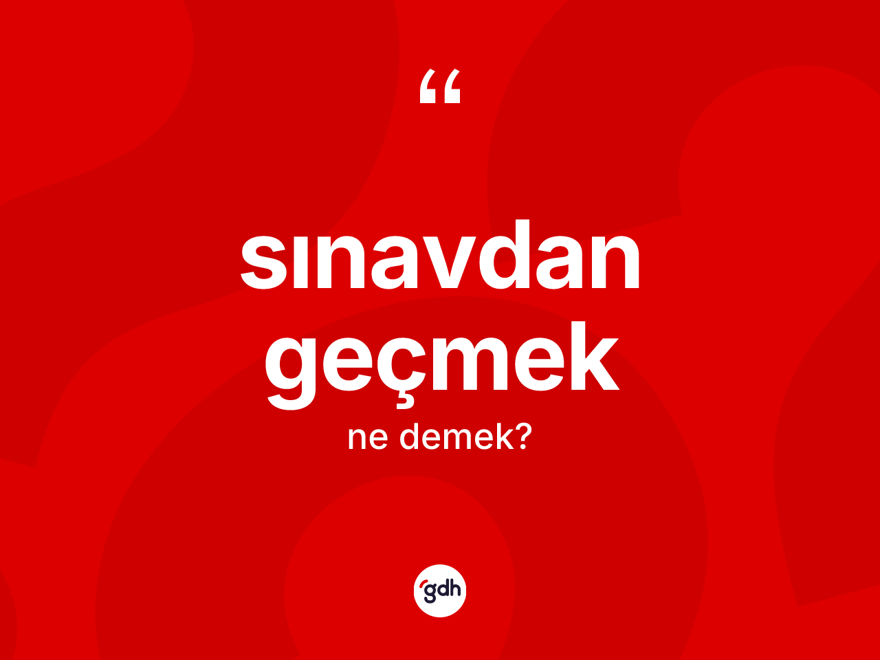 Sınavdan geçmek ifadesinin sözlükteki anlamı nedir? Sınavdan geçmek ifadesi hangi durumlarda kullanılır?