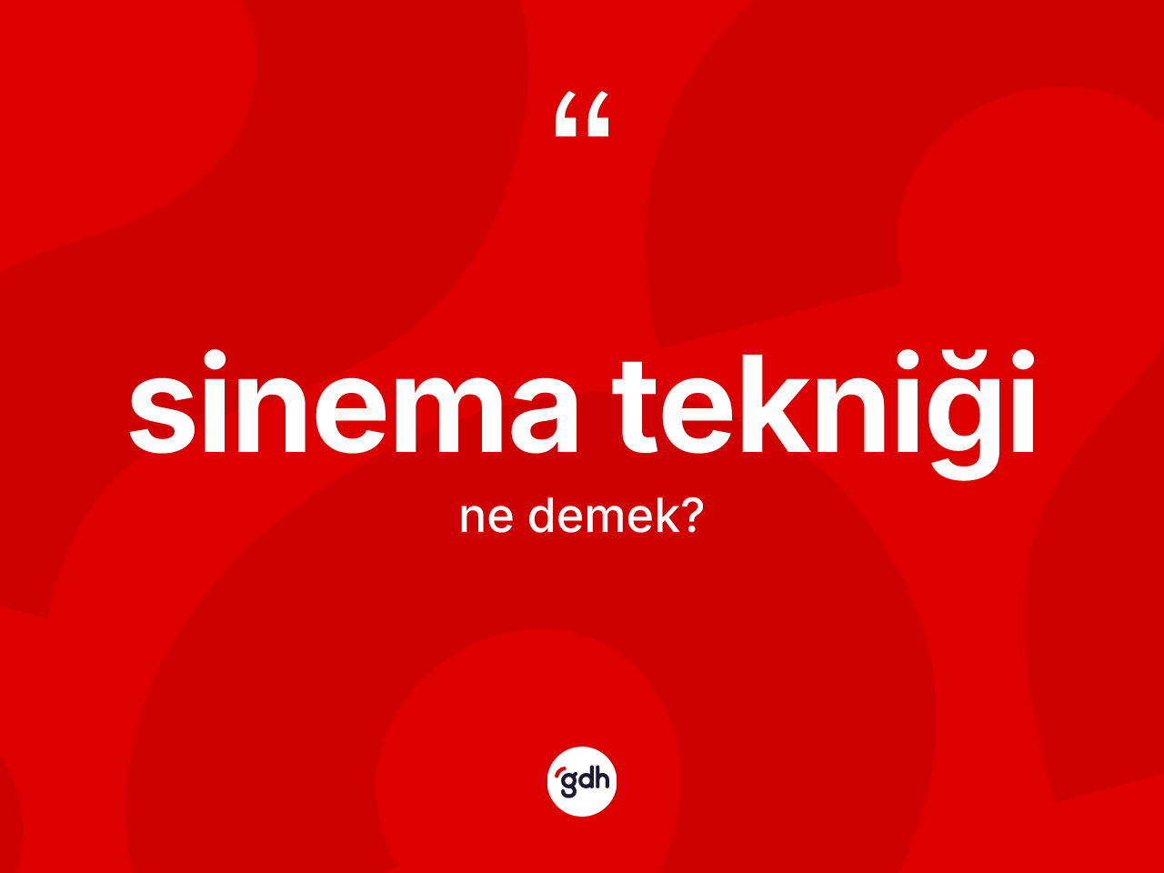Sinema tekniği nedir? Sinema tekniğinin kısaca tanımı nedir?
