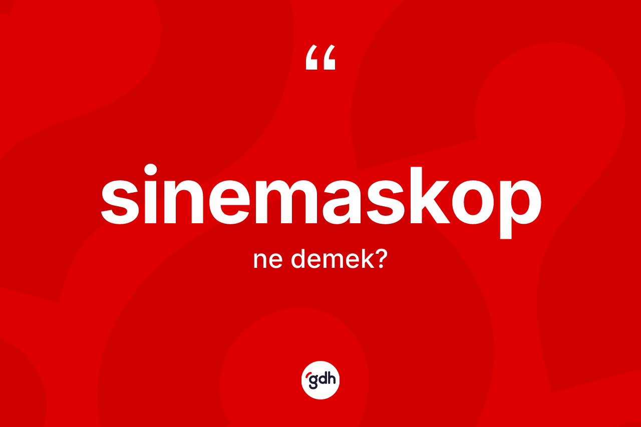 Sinemaskop kelimesinin sözlükteki tanımı nedir?