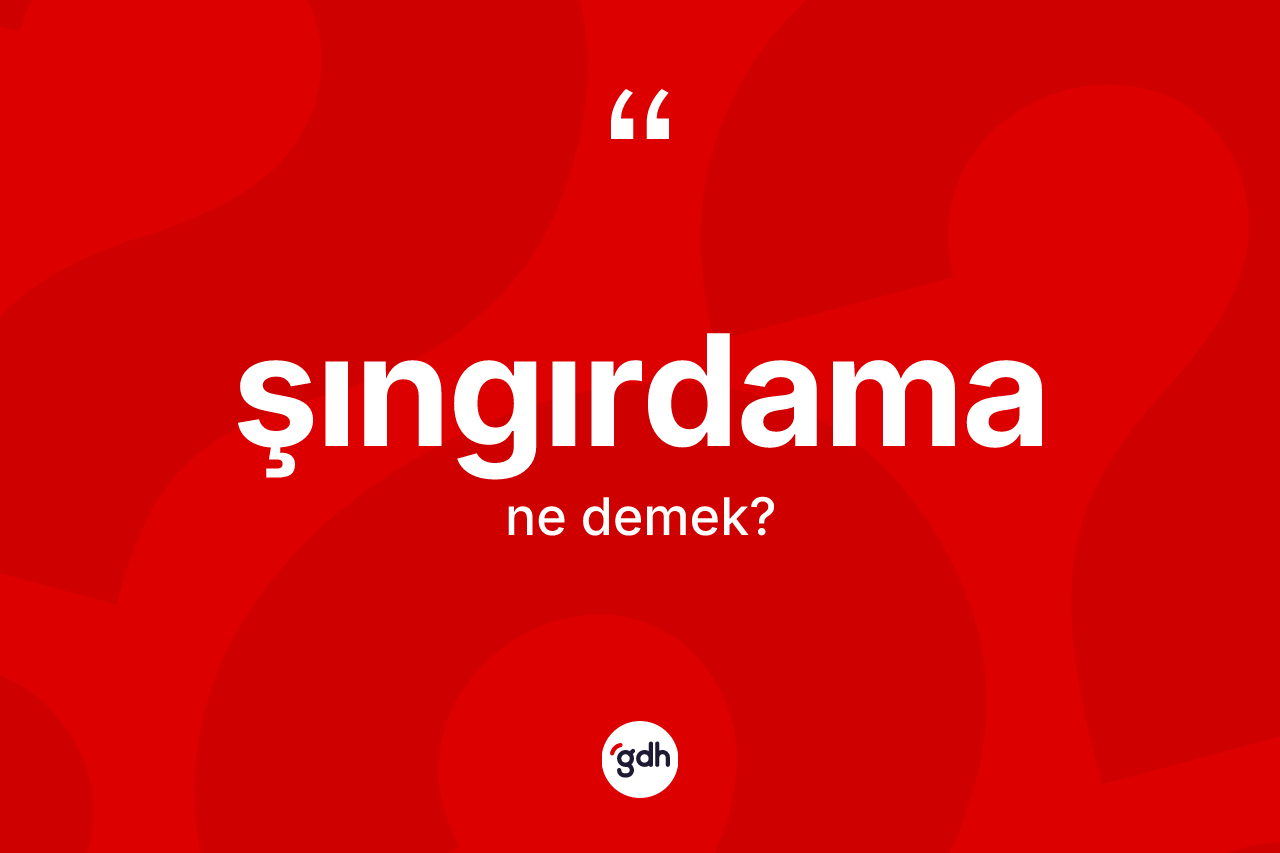 Şıngırdama kelimesinin tanımı nedir? Şıngırdamanın halk arasındaki kullanımı nasıldır?