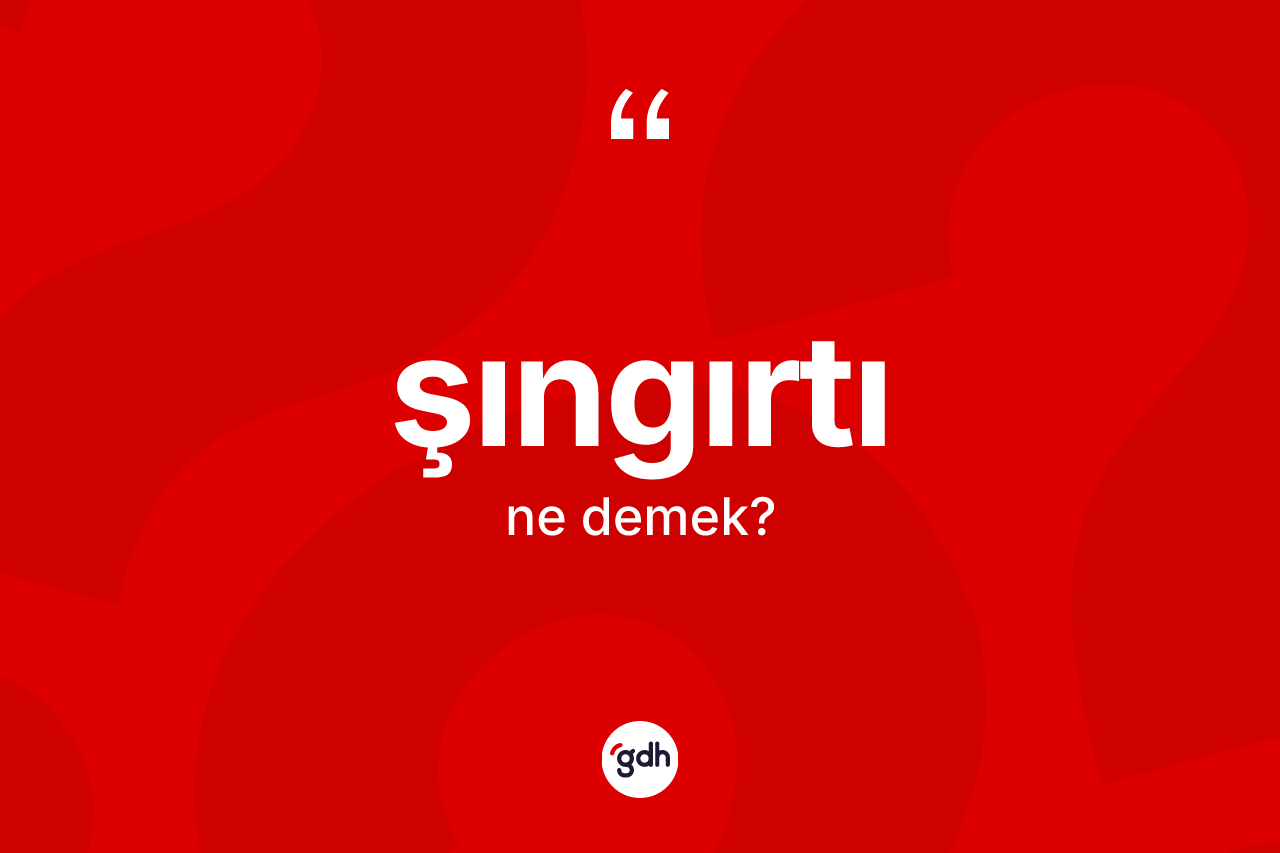 Şıngırtı kelimesinin tanımı nedir? Şıngırtı kelimesinin TDK'ya göre açıklaması nedir?