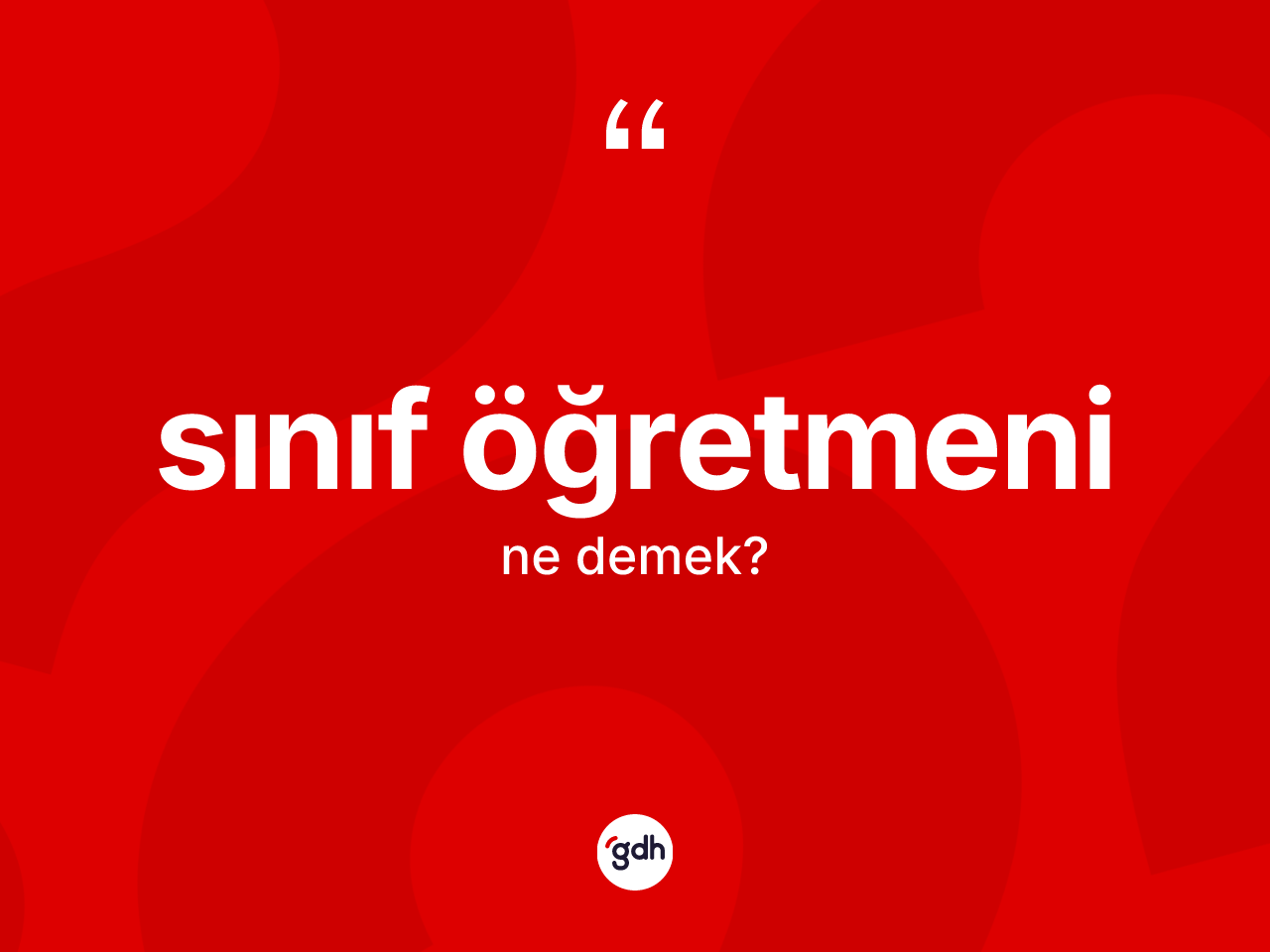 Sınıf öğretmeni kelimesinin anlamı nedir? Sınıf öğretmeni kelimesinin TDK'ya göre açıklaması nedir?