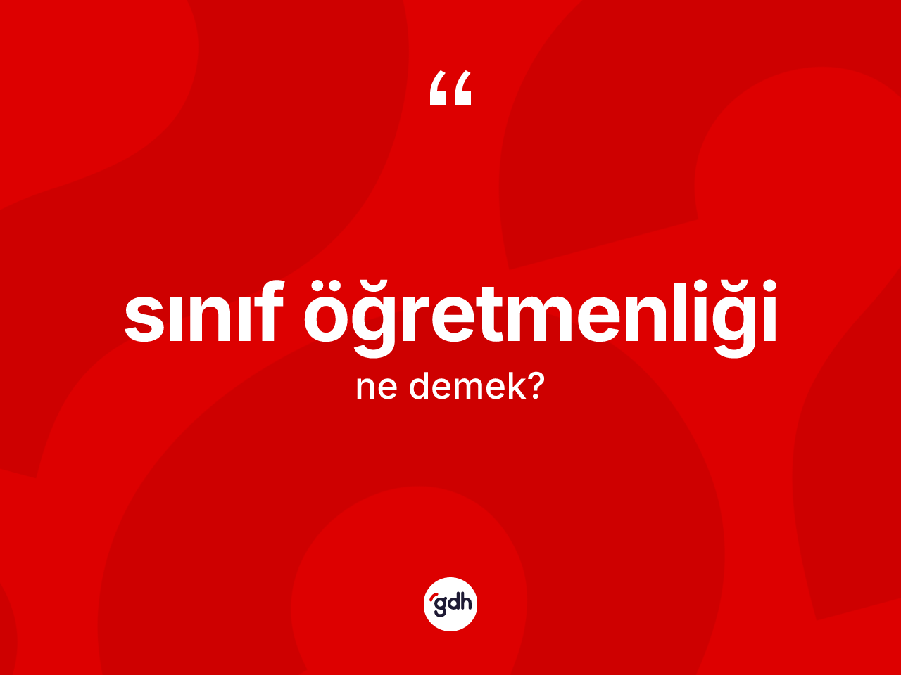 Sınıf öğretmenliği kelimesinin sözlükteki tanımı nedir? Sınıf öğretmenliği kelimesinin özellikleri nelerdir?