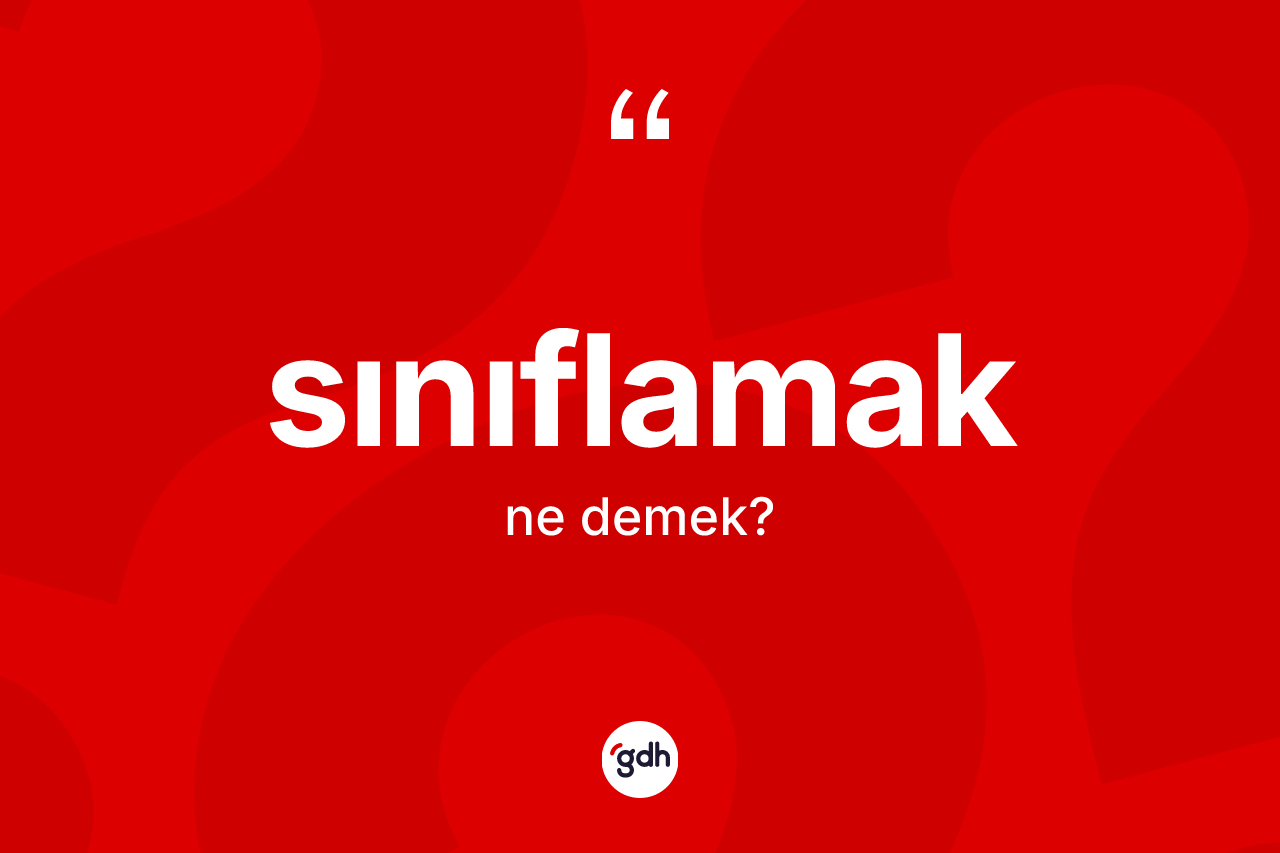 Sınıflamak kelimesi ne demek? Sınıflamak kelimesinin TDK'ya göre açıklaması nedir?