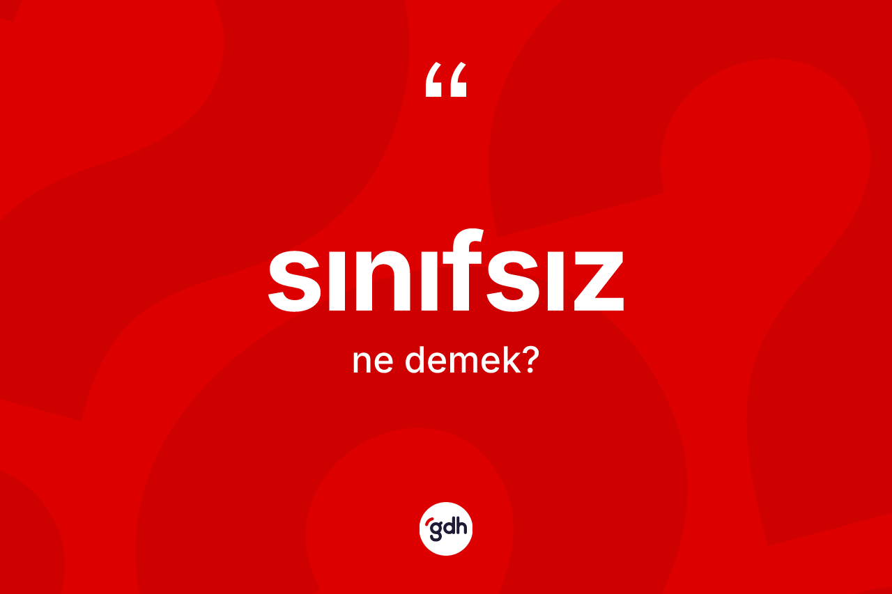 Sınıfsız kelimesinin tanımı nedir?