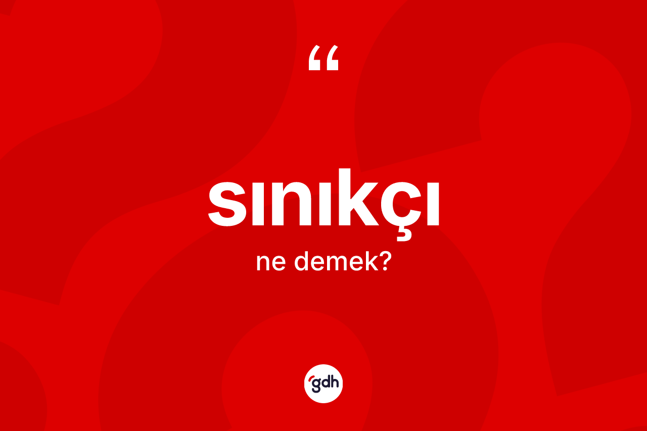 Sınıkçı ne anlama gelir? Sınıkçı kelimesinin kaç farklı anlamı var?