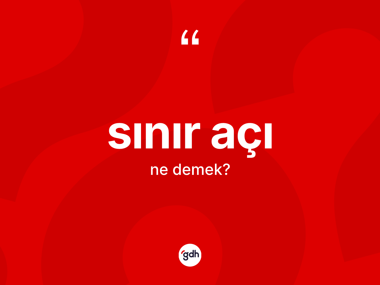 Sınır açı ne demek? Sınır açının sözlükteki anlamı nedir?