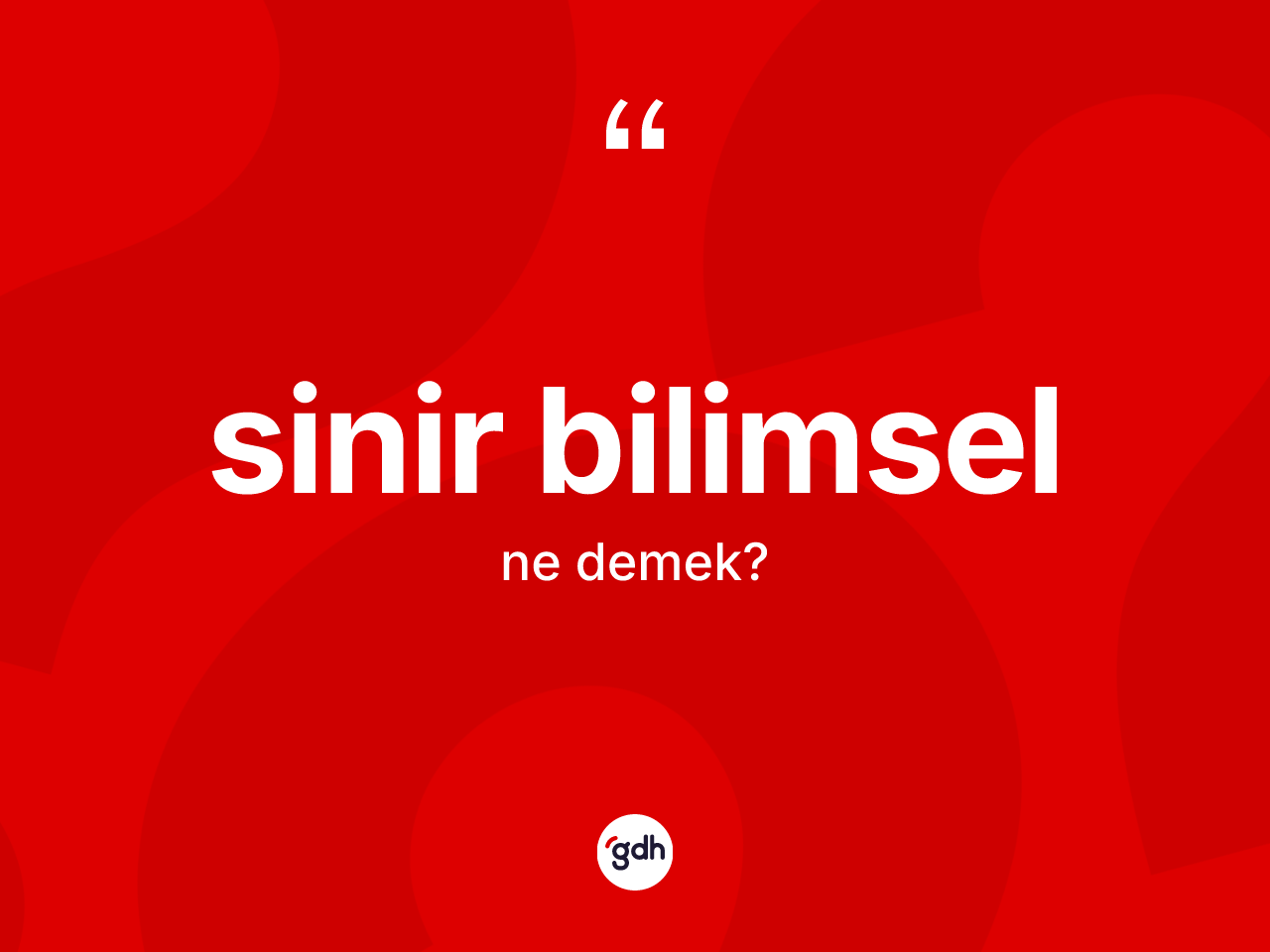 Sinir bilimsel kelimesi ne anlama gelir? Sinir bilimselin TDK'ya göre anlamı nedir?
