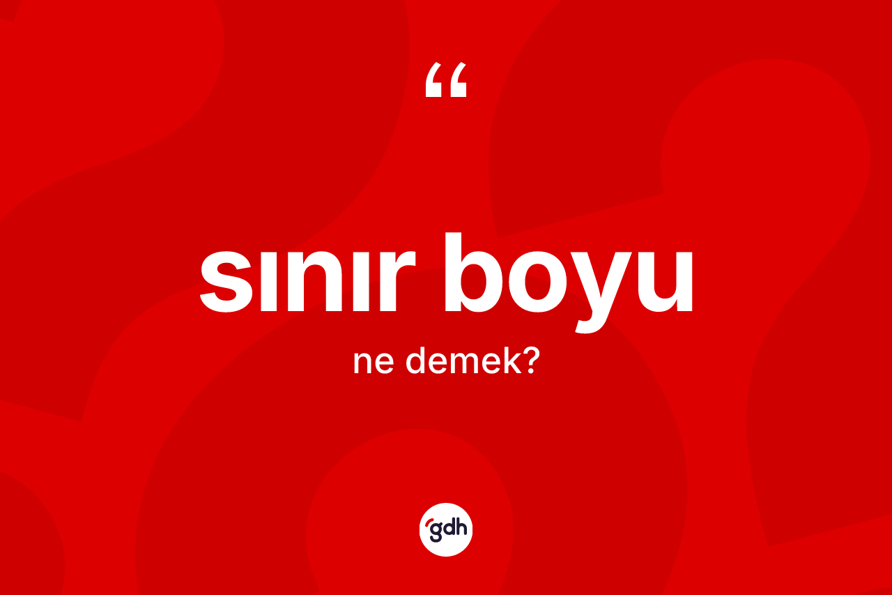 Sınır boyu kelimesi ne demek?