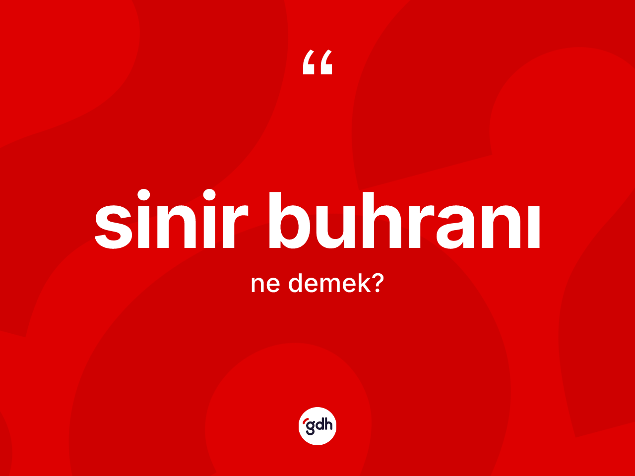 Sinir buhranı kelimesi ne demek? Sinir buhranının TDK'ya göre anlamı nedir?