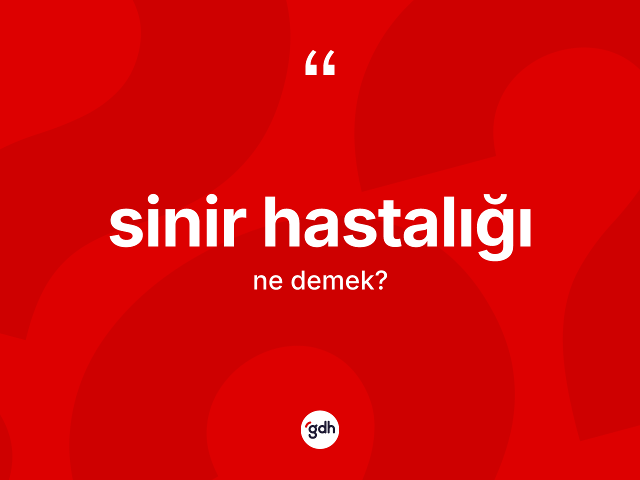 Sinir hastalığı kelimesi ne anlama gelir? Sinir hastalığının halk arasındaki kullanımı nasıldır?