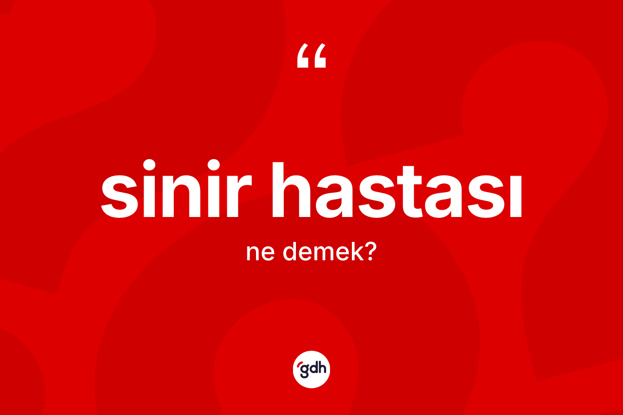 Sinir hastası nedir?