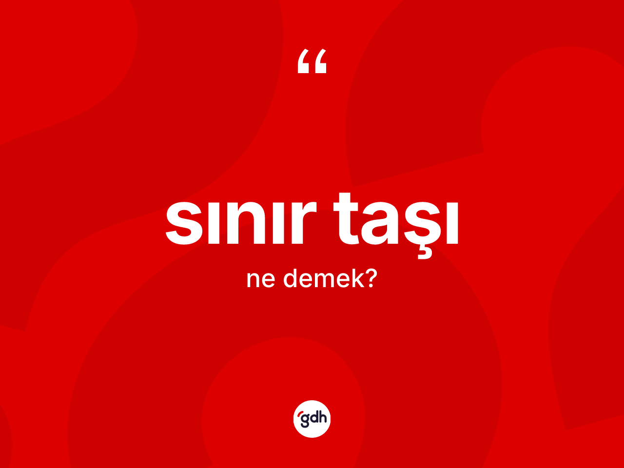 Sınır taşı kelimesinin sözlükteki tanımı nedir? Sınır taşının TDK'ya göre anlamı nedir?
